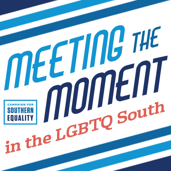 Meeting the Moment in the LGBTQ South