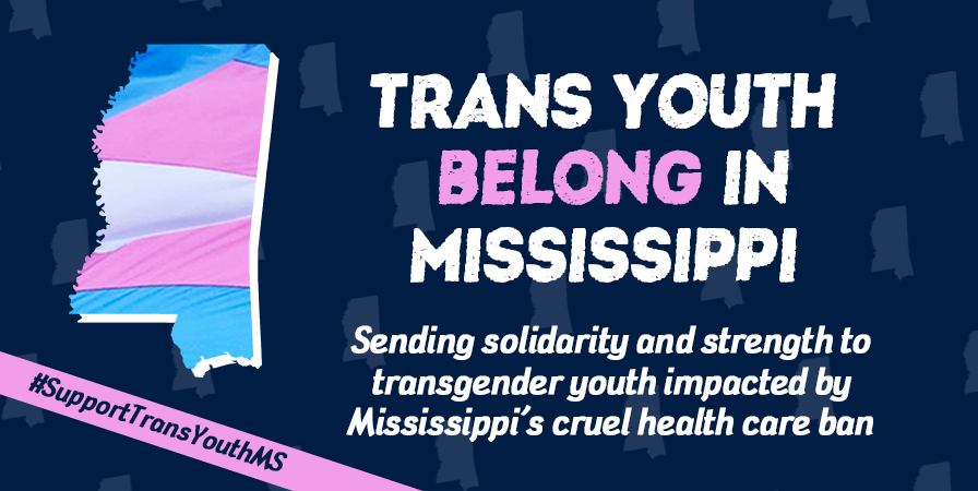 Mississippi Governor Signs Cruel Bill Restricting Access to Affirming ...