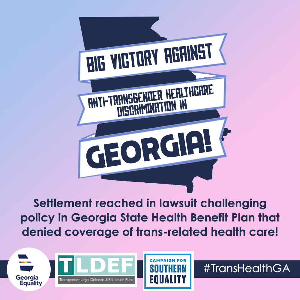 Victory in Georgia! Settlement Reached in Lawsuit Challenging Anti-Trans  Health Exclusion - Campaign for Southern Equality