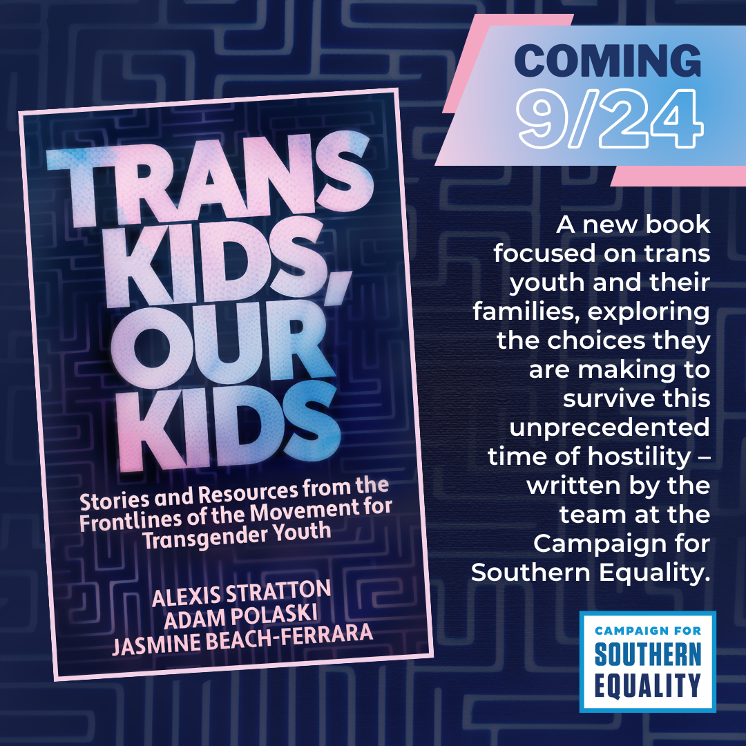 New Book Chronicles the Movement for Transgender Youth in a Time of Crisis,  Authored by Staff from Campaign for Southern Equality - Campaign for  Southern Equality